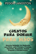 Cuentos para dormir para nios: Historias relajantes de meditacin para nios sobre prncipes, princesas, unicornios, dinosaurios, sirenas, dragones y extraterrestres