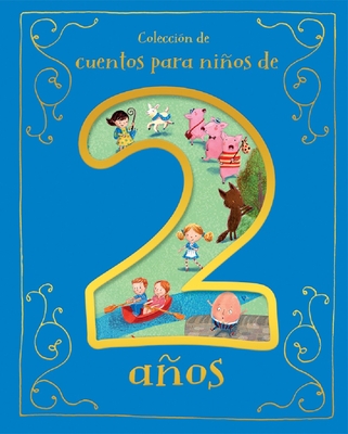 Cuentos Para Nios de 2 Aos (Spanish Edition) - Parragon Books (Editor)