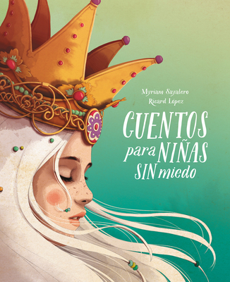 Cuentos Para Nias Sin Miedo / Stories for Fearless Girls - Sayalero, Myriam