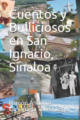 Cuentos y Bulliciosos en San Ignacio, Sinaloa - Larraaga Torr?ntegui, Ram?n Antonio