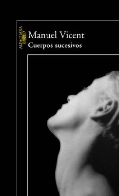 Cuerpos Sucesivos - Vicent, Manuel