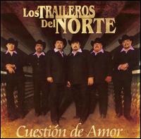 Cuestion de Amor - Los Traileros del Norte