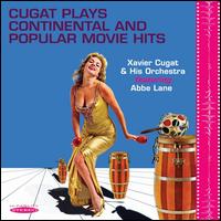 Cugat Plays Continental and Popular Movie Hits - Xavier Cugat and His Orchestra & Abbe Lane