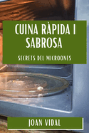 Cuina Rpida i Sabrosa: Secrets del Microones