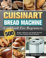 Cuisinart Bread Machine Cookbook For Beginners