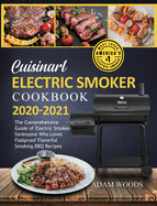 Cuisinart Electric Smoker Cookbook 2020-2021: The Comprehensive Guide of Electric Smoker for Anyone Who Loves Foolproof Flavorful Smoking BBQ Recipes