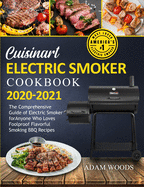 Cuisinart Electric Smoker Cookbook 2020-2021: The Comprehensive Guide of Electric Smoker for Anyone Who Loves Foolproof Flavorful Smoking BBQ Recipes
