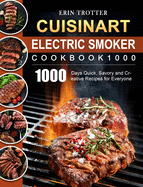 CUISINART Electric Smoker Cookbook1000: 1000 Days Quick, Savory and Creative Recipes for Everyone