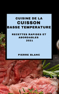 Cuisine de la Cuisson Basse Temperature 2021 (Sous Vide Cookbook 2021 French Edition): Recettes Rapides Et Abordables