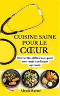 Cuisine saine pour le coeur: 60 recettes d?licieuses pour une sant? cardiaque optimale