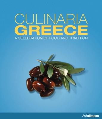 Culinaria Greece: A Celebration of Food and Tradition - Milona, ,Marianthi