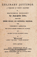 Culinary Jottings: A Treatise in Thity Chapters on Reformed Cookery for Anglo-Indian Erites, Based Upon Modern English, and Continental Principles, with Thirty Menus for Little Dinners Worked Out in Detail, and an Essay on Our Kitchens in India.