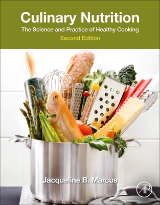 Culinary Nutrition: The Science and Practice of Healthy Cooking - Marcus, Jacqueline B, MS, Ldn, CNS, Fada