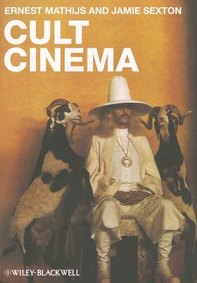 Cult Cinema: An Introduction - Mathijs, Ernest, and Sexton, Jamie