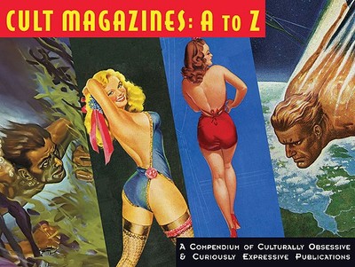 Cult Magazines: A to Z: A Compendium of Culturally Obsessive & Curiously Expressive Publications - Kemp, Earl (Editor), and Ortiz, Luis (Editor)