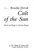 Cult of the Sun: Myth and Magic in Ancient Egypt