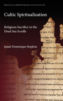 Cultic Spiritualization. Religious Sacrifice in the Dead Sea Scrolls - Hopkins, Jamal-Dominique