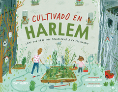 Cultivado En Harlem (Harlem Grown): C?mo Una Gran Idea Transform? a Un Vecindario