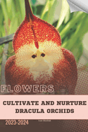 Cultivate and Nurture Dracula Orchids: Become flowers expert