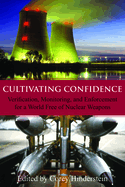Cultivating Confidence: Verification, Monitoring and Enforcement for a World Free of Nuclear Weapons