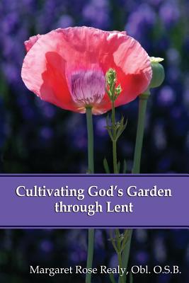 Cultivating God's Garden Through Lent - Realy, Margaret Rose
