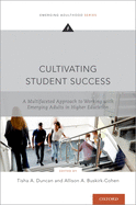 Cultivating Student Success: A Multifaceted Approach to Working with Emerging Adults in Higher Education