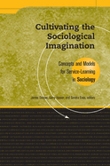 Cultivating the Sociological Imagination: Concepts and Models for Service Learning in Sociology
