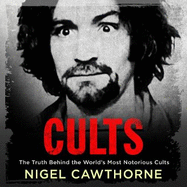 Cults: The World's Most Notorious Cults