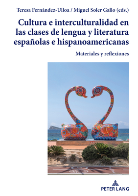 Cultura e interculturalidad en las clases de lengua y literatura espaolas e hispanoamericanas: Materiales y reflexiones - Fernndez-Ulloa, Teresa (Editor), and Soler Gallo, Miguel (Editor)