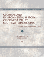Cultural and Environmental History of Cienega Valley, Southeastern Arizona: Volume 43