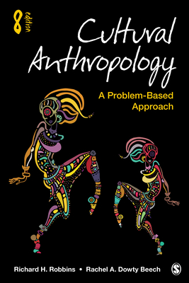Cultural Anthropology: A Problem-Based Approach - Robbins, Richard H, and Dowty Beech, Rachel A
