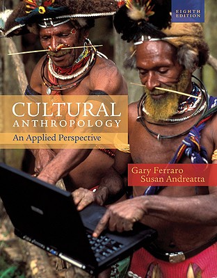 Cultural Anthropology: An Applied Perspective - Ferraro, Gary, and Andreatta, Susan