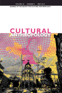Cultural Anthropology: Journal of the Society for Cultural Anthropology (Volume 30, Number 2, May 2015)