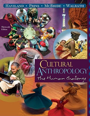 Cultural Anthropology: The Human Challenge - Haviland, William a, and Prins, Harald E L, and McBride, Bunny