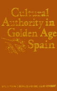 Cultural Authority in Golden Age Spain - Gumbrecht, Hans Ulrich (Editor), and Brownlee, Marina S, Ms. (Editor)