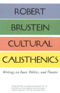 Cultural Calisthenics: Writings on Race, Politics, and Theatre