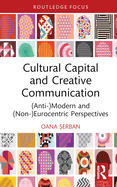 Cultural Capital and Creative Communication: (Anti-)Modern and (Non-)Eurocentric Perspectives