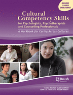 Cultural Competency Skills for Psychologists, Psychotherapists, and Counselling Professionals: A Workbook for Caring Across Cultures