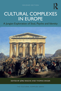 Cultural Complexes in Europe: A Jungian Exploration of Soul, Psyche and Identity