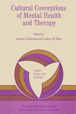 Cultural Conceptions of Mental Health and Therapy - Marsella, Anthony J, and White, G