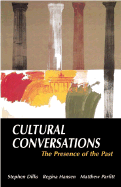 Cultural Conversations: The Presence of the Past