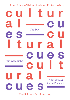 Cultural Cues: Joe Day, Adib Cure & Carie Penabad, Tom Wiscombe - Rappaport, Nina (Editor)