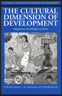 Cultural Dimension of Development: Indigenous Knowledge Systems - Warren, D Michael, and Slikkerveer, L Jan, and Brokensha, David W