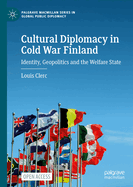 Cultural Diplomacy in Cold War Finland: Identity, Geopolitics and the Welfare State