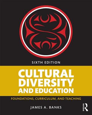 Cultural Diversity and Education: Foundations, Curriculum, and Teaching - Banks, James A