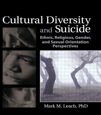 Cultural Diversity and Suicide: Ethnic, Religious, Gender, and Sexual Orientation Perspectives - Leach, Mark M