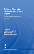 Cultural Diversity, Heritage and Human Rights: Intersections in Theory and Practice