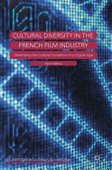 Cultural Diversity in the French Film Industry: Defending the Cultural Exception in a Digital Age