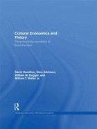 Cultural Economics and Theory: The Evolutionary Economics of David Hamilton