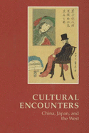 Cultural Encounters: China, Japan and the West - Clausen, Soren (Editor), and Starrs, Roy (Editor), and Wedell-Wedellsborg, Anne (Editor)